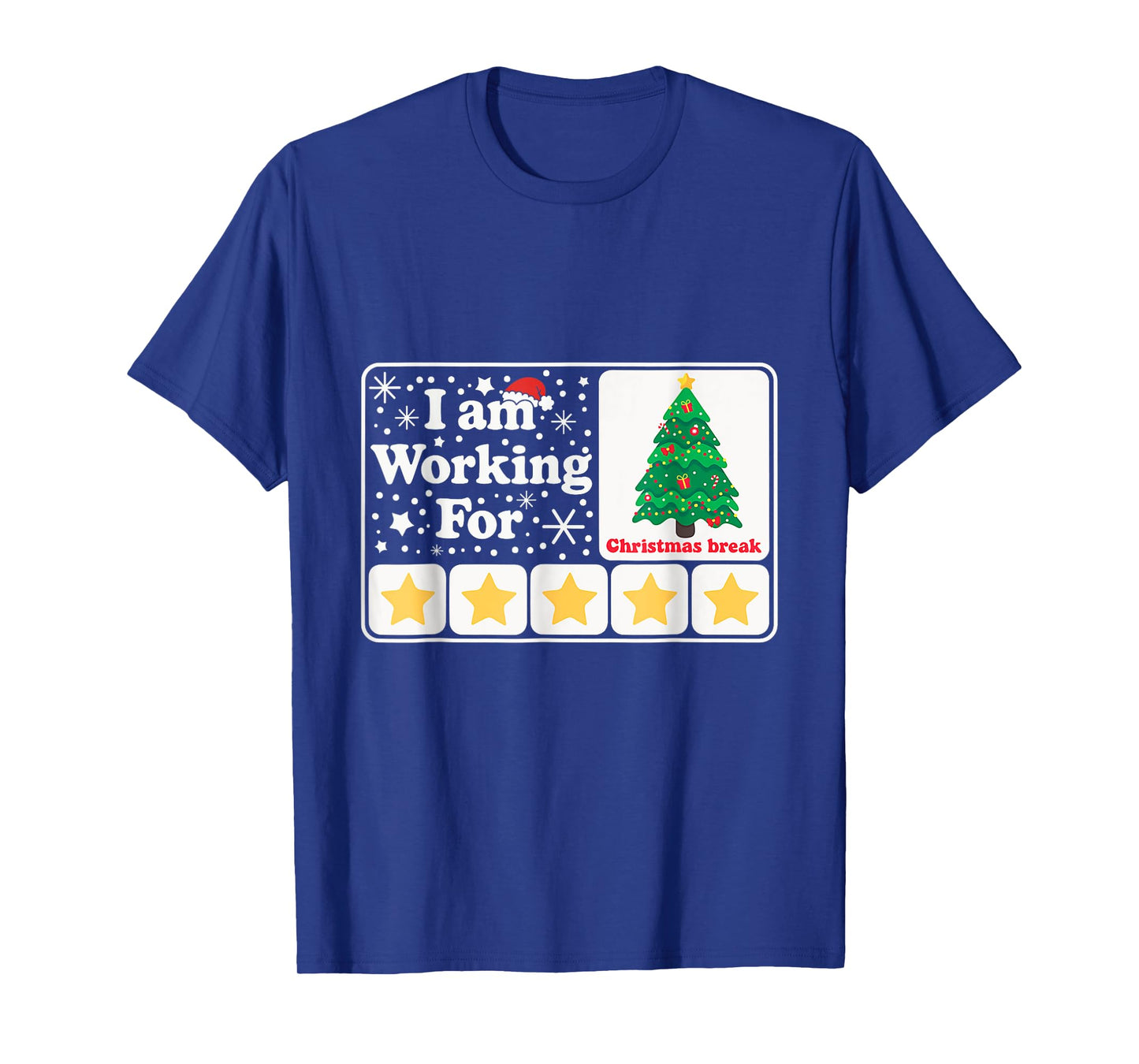 Christmas 5 Stars Xmas Tree I'm Working For Chirstmas Break T-Shirt
