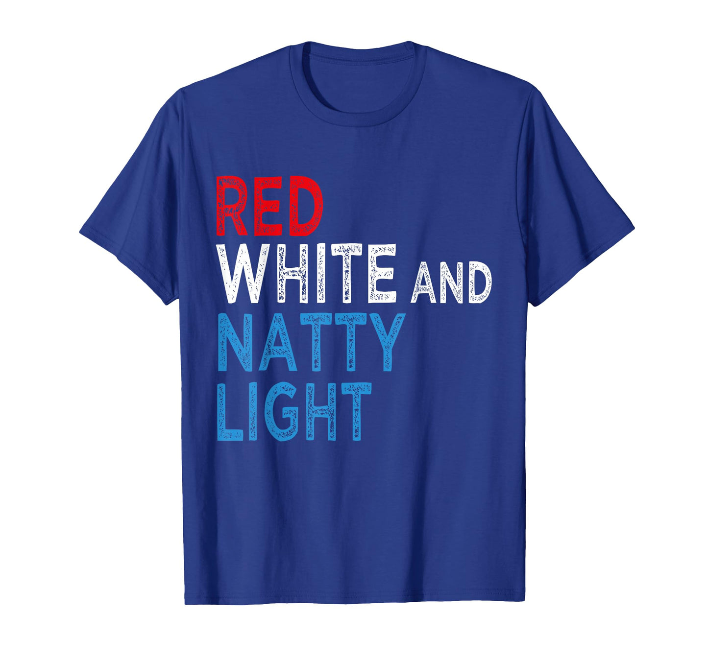 Red White & Natty-Light for Men Women Beer Lovers Amusing T-Shirt