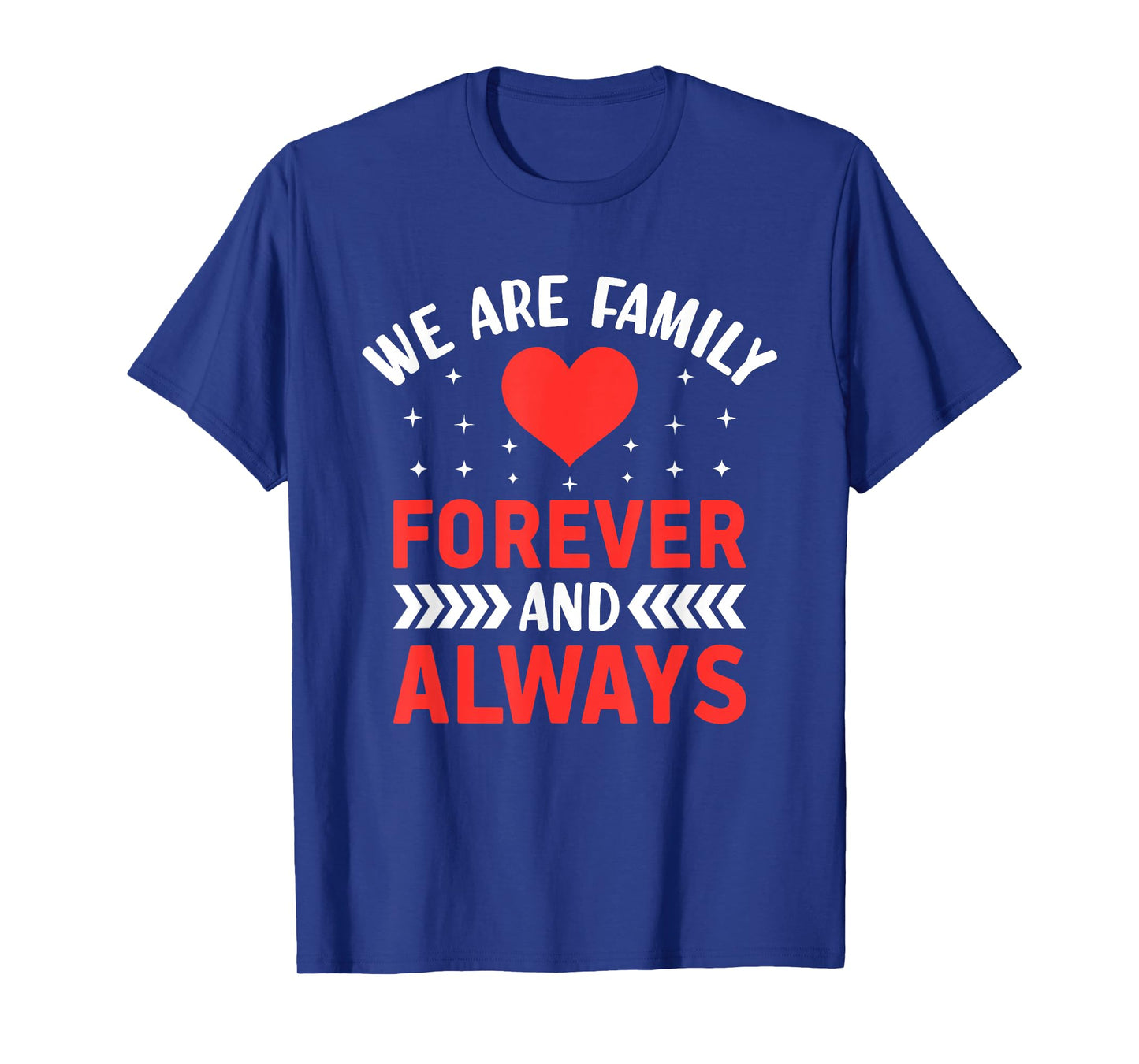 We Are Family Forever And Always - Friendship BFF T-Shirt