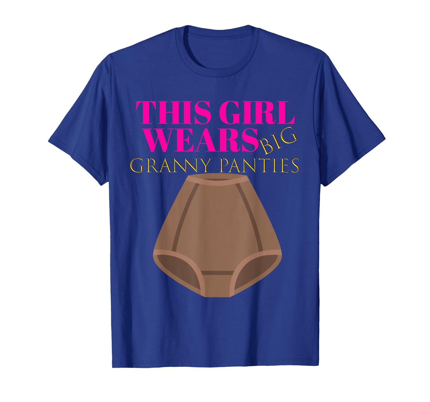 Cute Humor: Granny Panties Women Gag Shirt Gift Outfit T-Shirt
