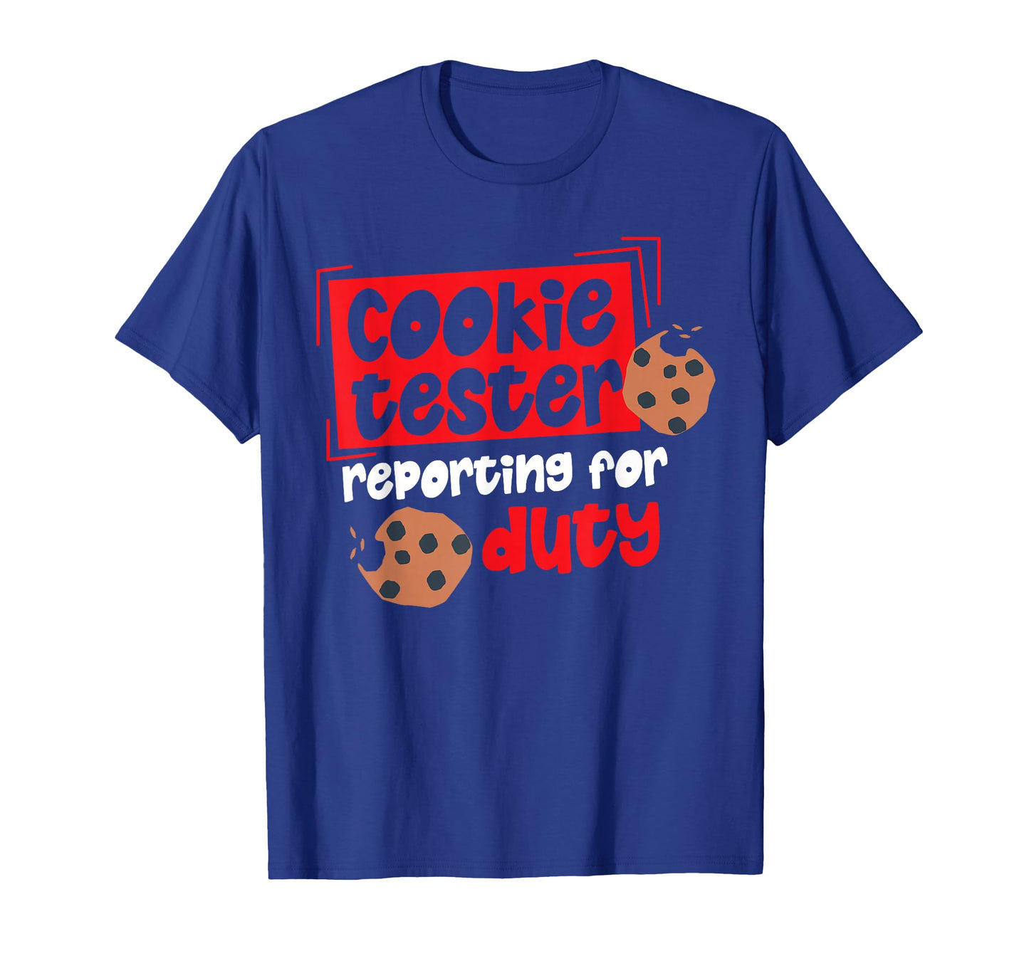 Cookie Tester Reporting For Duty T-Shirt