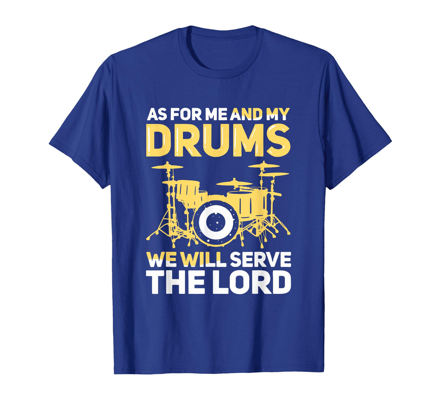As for Me and My Drums We Serve the Lord Christian Drummer T-Shirt