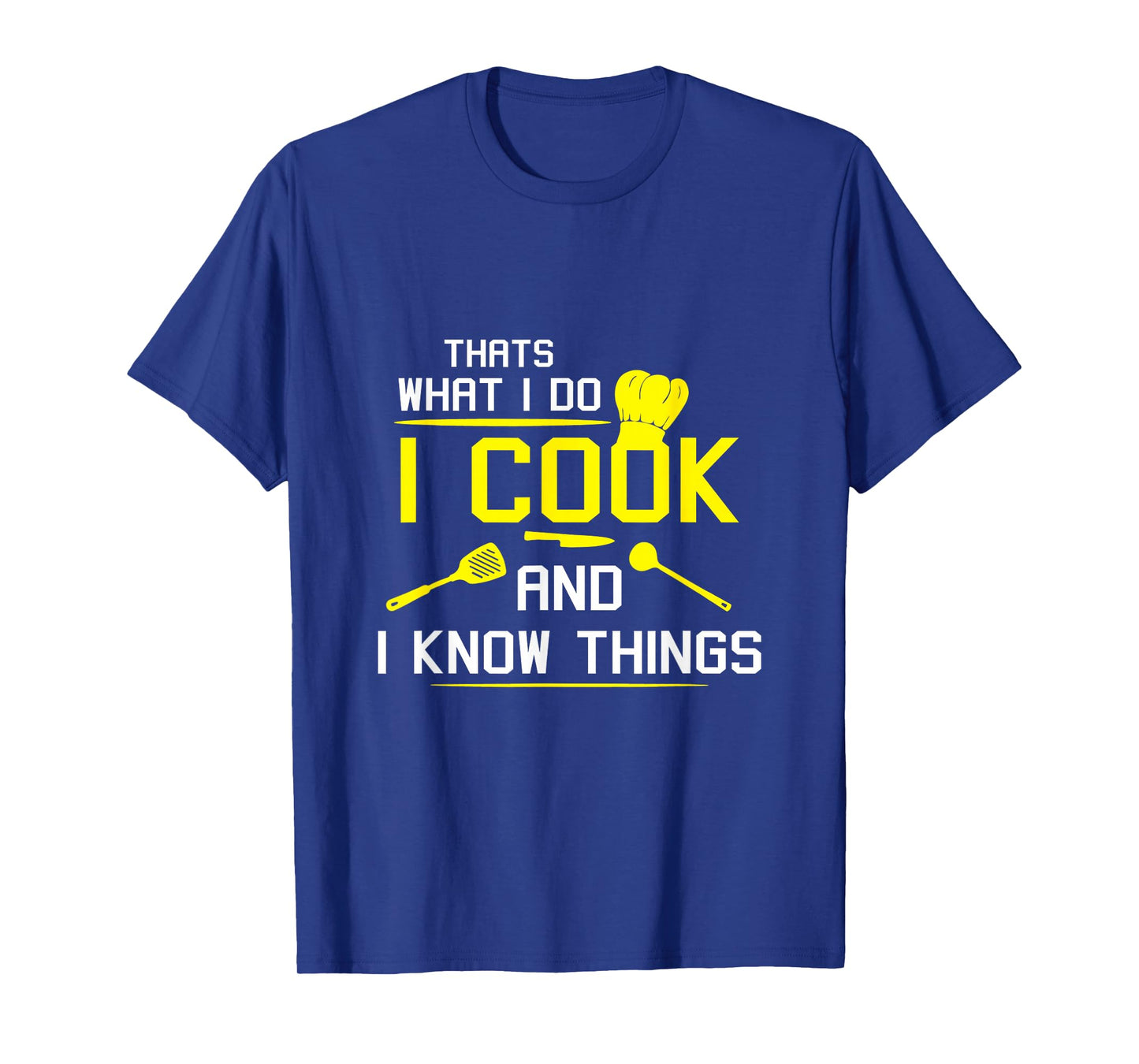 Chef Geek Food Funny I Cook and I Know Things T-Shirt T-Shirt