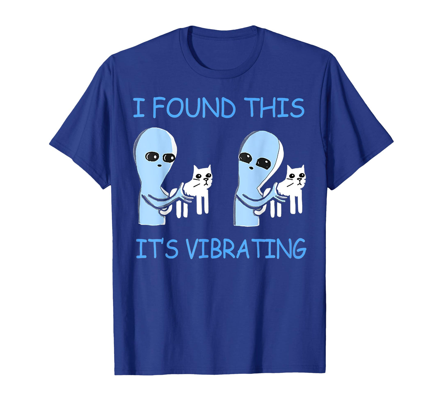 Found This Its Vibrating Funny Aliens Cats Men Women T-Shirt