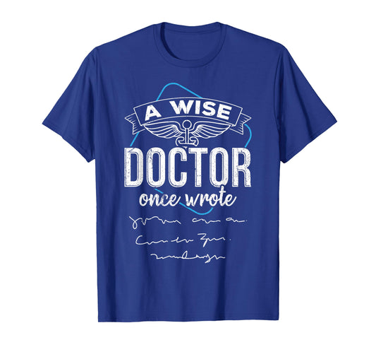 A wise doctor once wrote T-Shirt