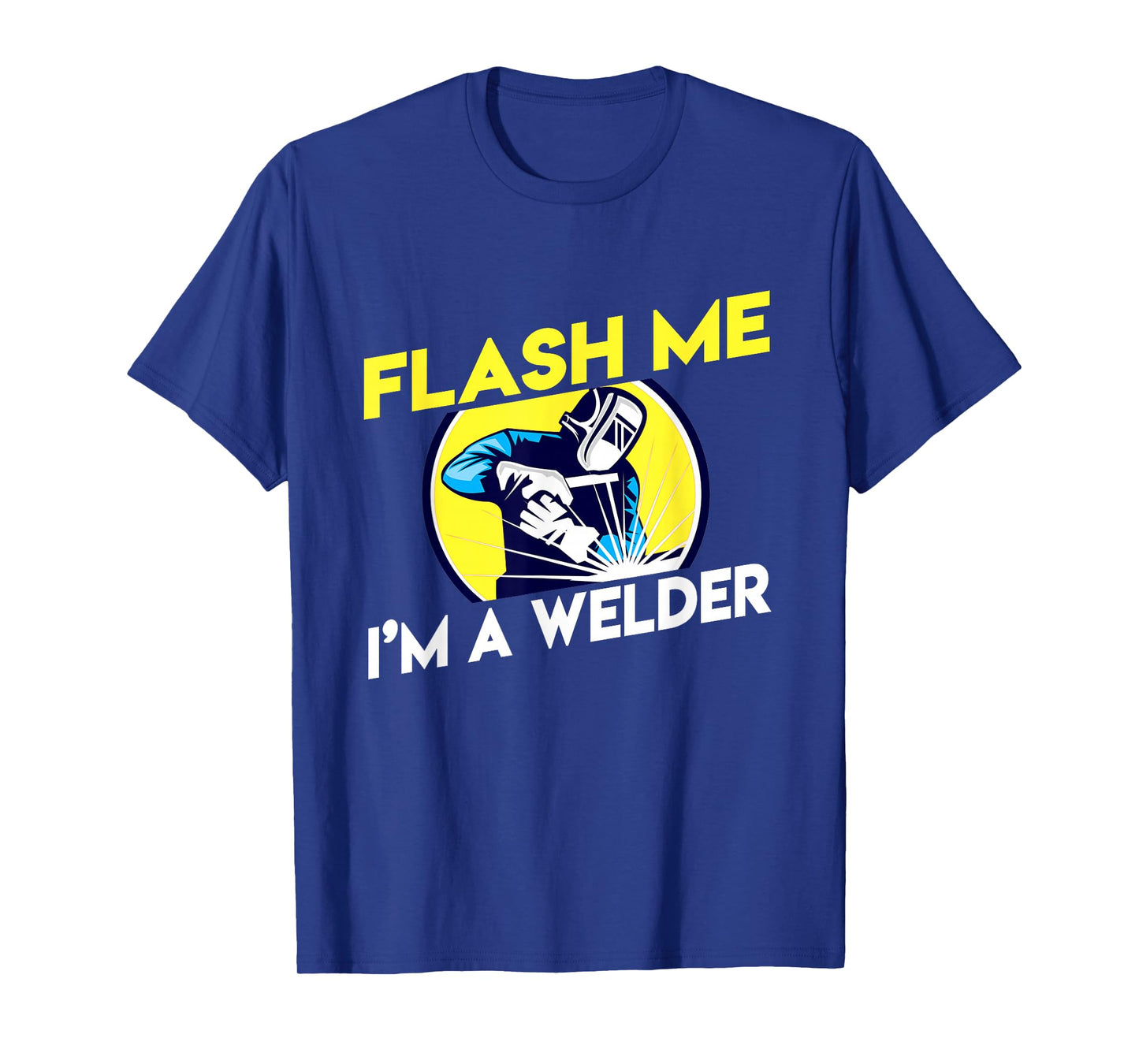 Flash Me I'm A Welder T-shirt T-Shirt