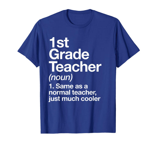 1st Grade Teacher Definition Funny Back To School First Day T-Shirt