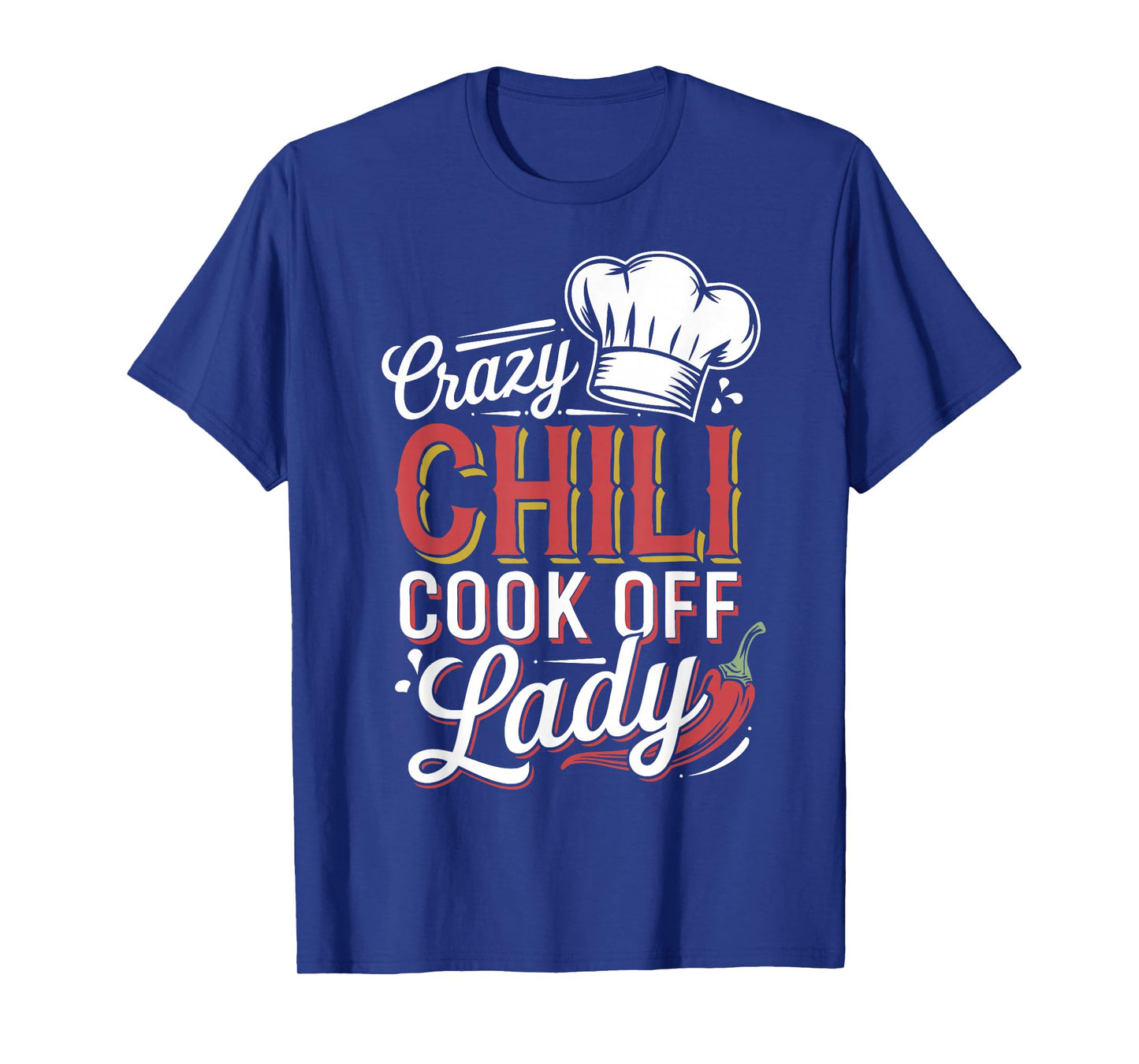 Crazy Chili Cook Off Lady Funny Woman Cooking Chili T-Shirt
