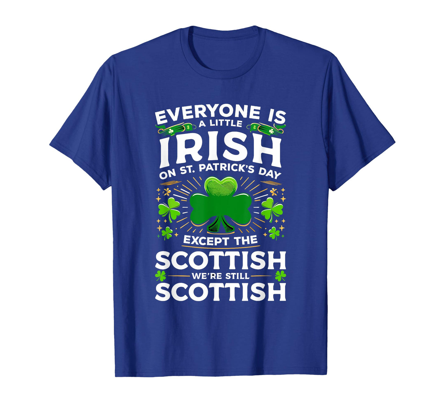 Everyone Is A Little Irish On St Patrick's Day Scottish T-Shirt