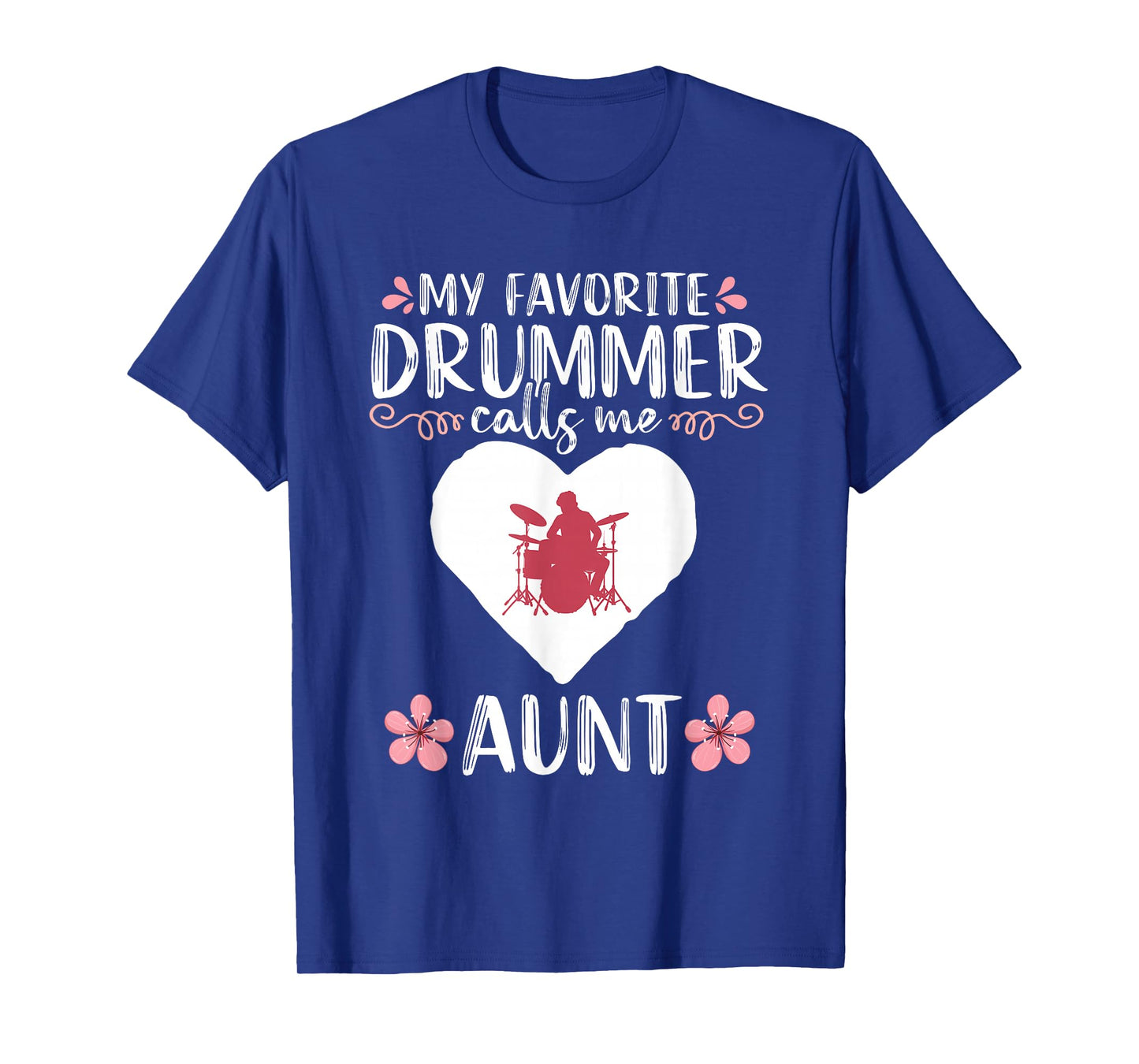 My Favorite Drummer calls me Aunt Percussionist Drumming T-Shirt