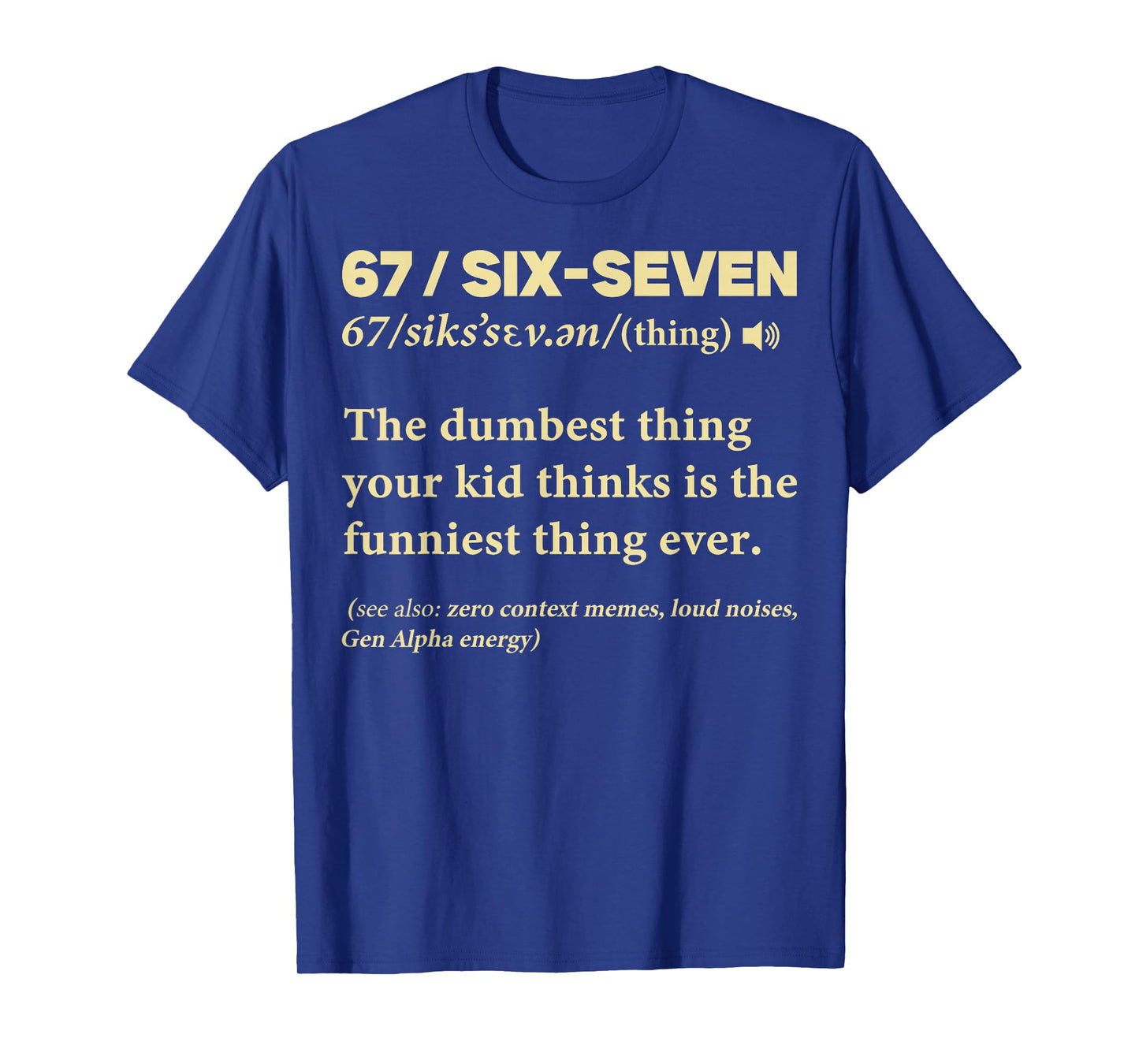 67 Definition Meaning Six Seven Funny Meme Teacher Mom Dad T-Shirt