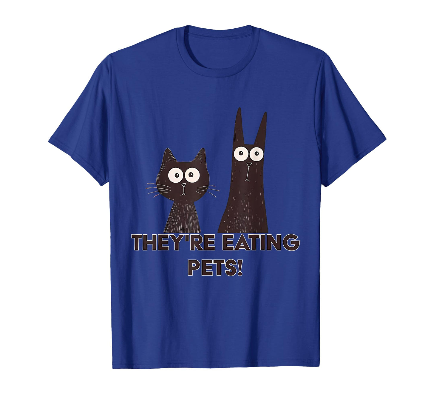 They're Eating Pets 2024 Humor Cat Dog Funny T-Shirt for Men Women