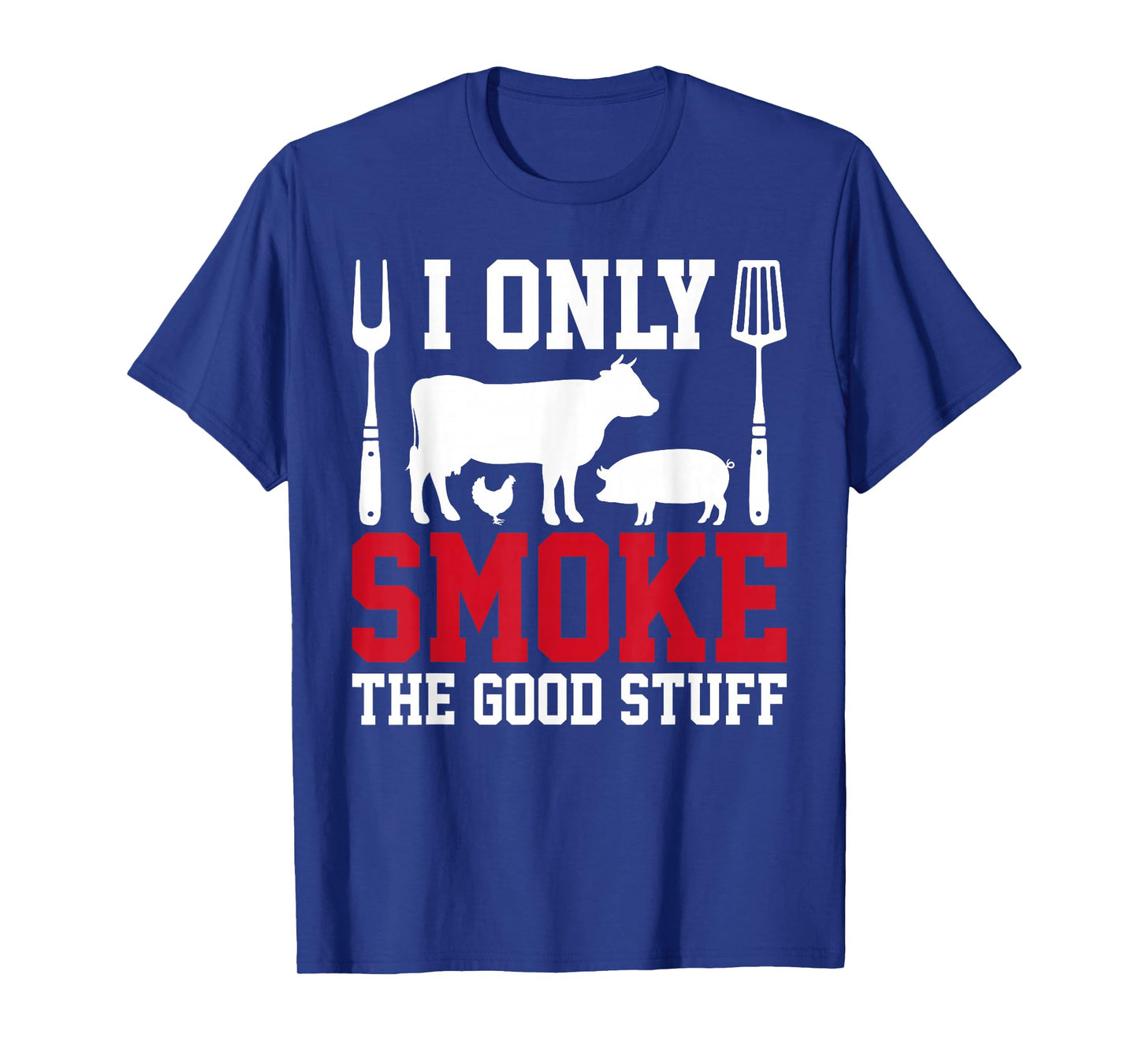 I Only Smoke The Good Stuff BBQ Barbeque Grilling Pitmaster T-Shirt