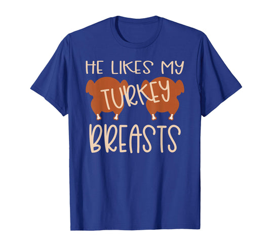 Thanksgiving Couples Turkey Breast She Likes My Drum Stick T-Shirt