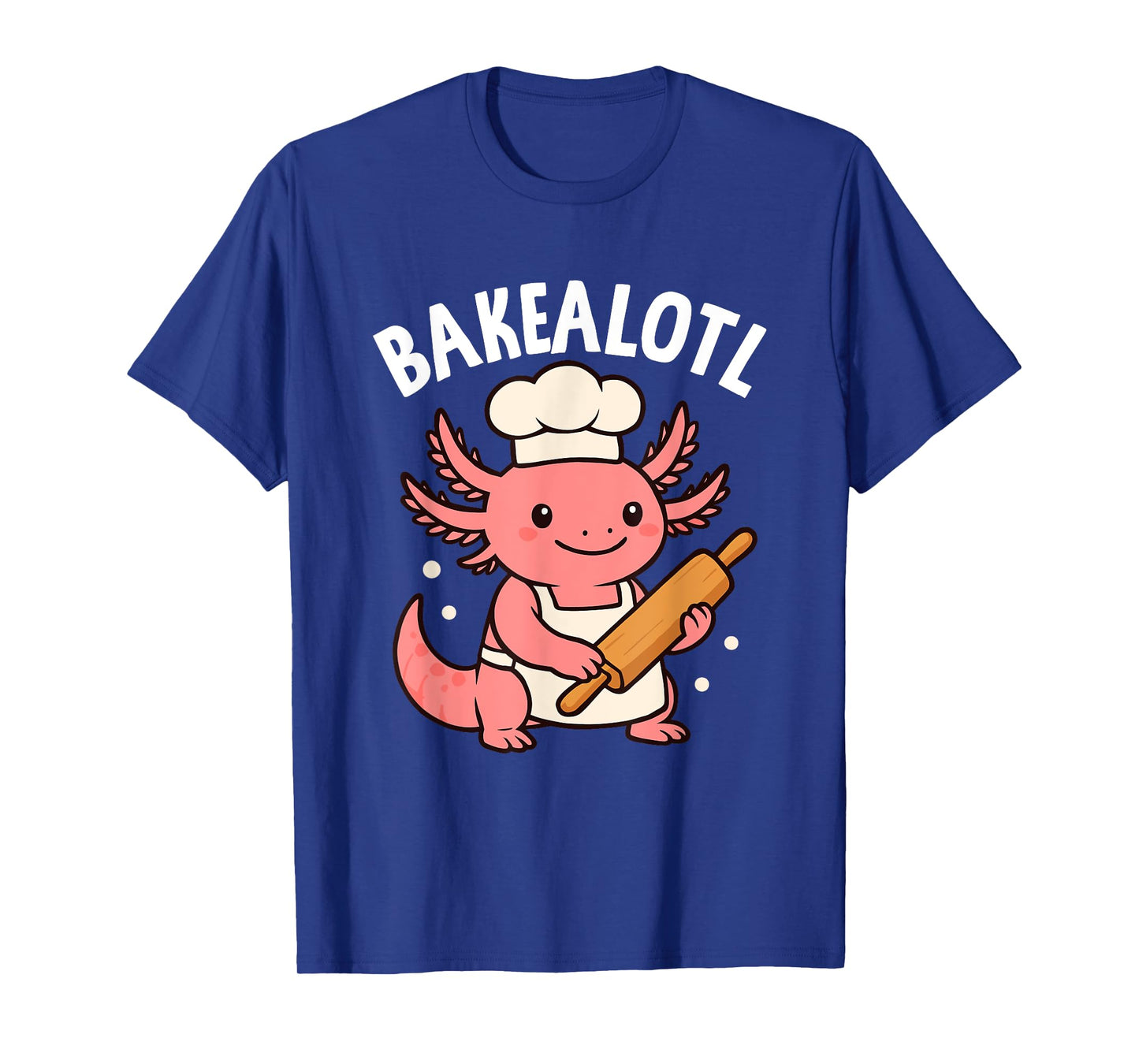Bakealotl Cute Baking Axolotl Chef Fun T-Shirt