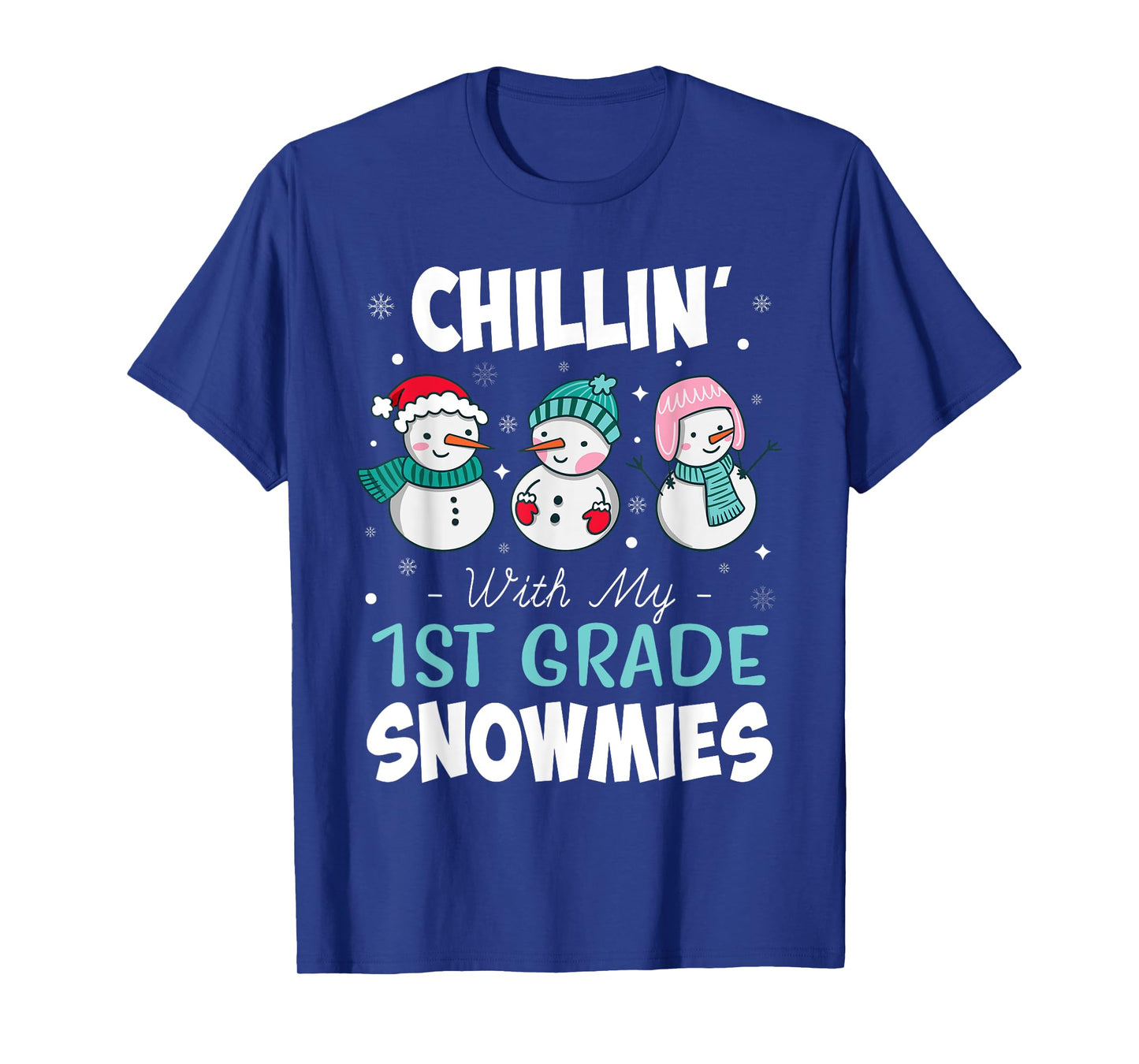 Chillin' With My 1st Grade Snowmies Teacher Christmas Men Women Kids T-Shirt