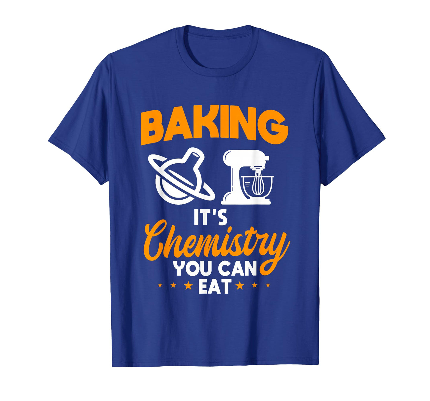 Baking It's Chemistry You Can Eat Pastry Chef Baker T-Shirt