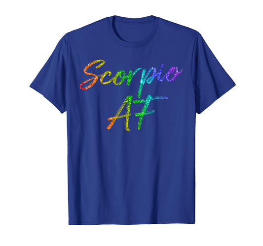 October November Birthday Gifts - Scorpio AF T-Shirt T-Shirt