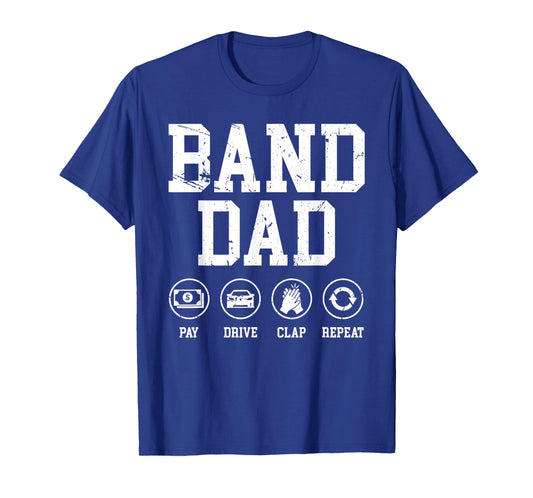 Band Dad Pay Drive Clap Repeat Marching Band Dad T-Shirt