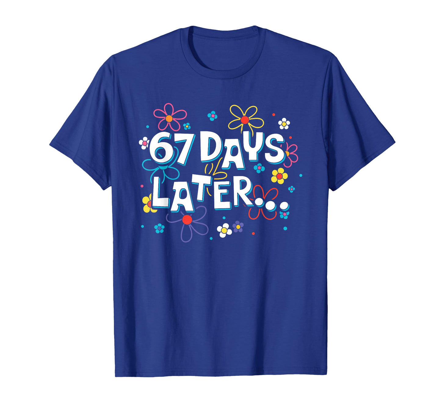 67 Days Later 67th Day of School 67 Meme Teacher Student T-Shirt