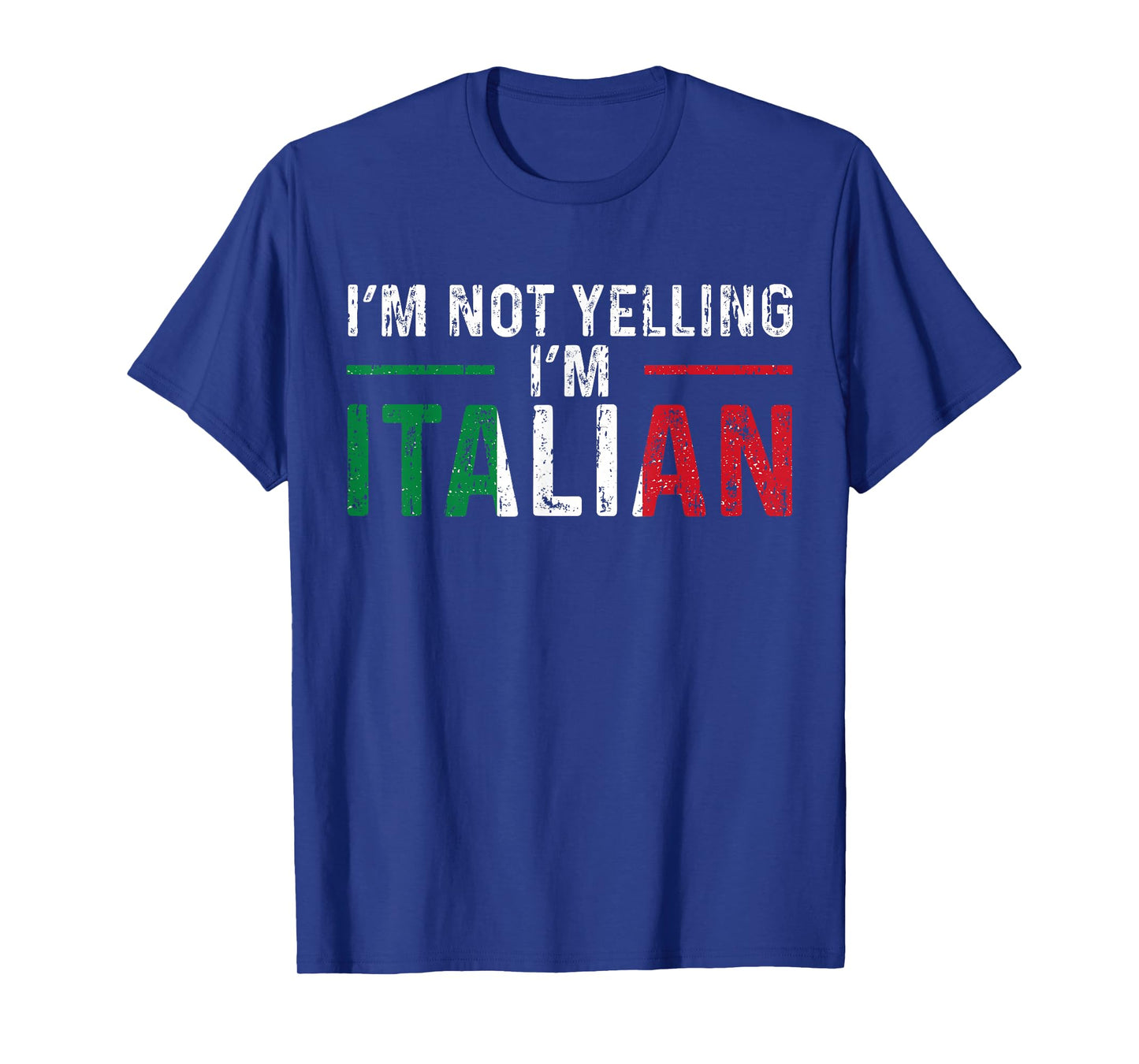 I'm Not Yelling I'm Italian Italy Flag Pride T-Shirt