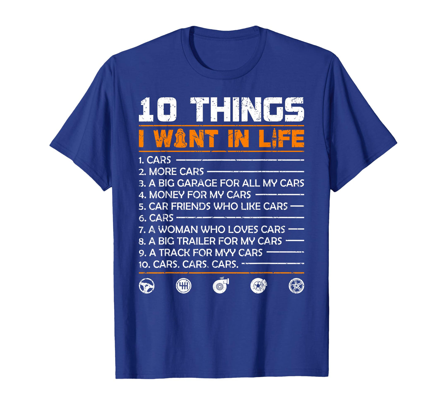 10 Things I Want In My Life Cars More Cars Funny Car T-Shirt