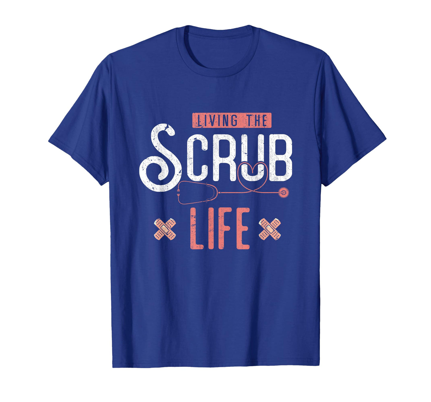 Bandaids Living The Scrub Life Stethoscope Funny Nurse T-Shirt
