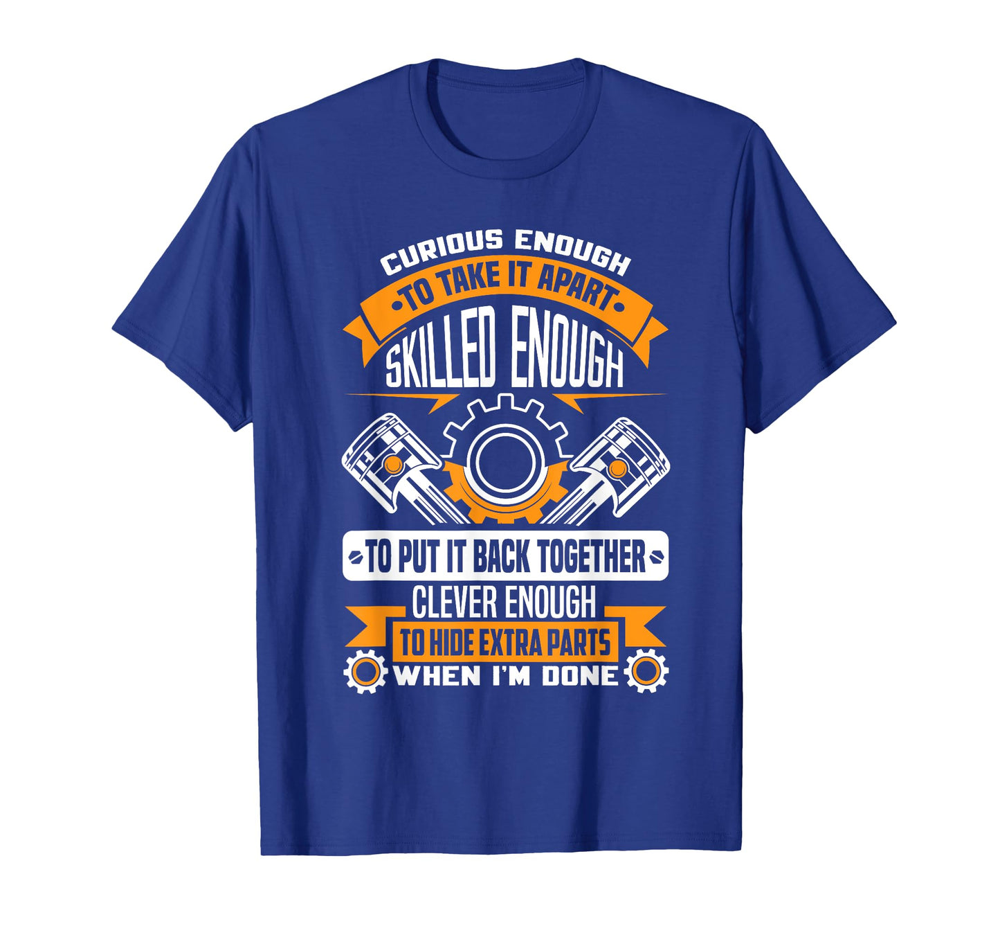 Curious enough to take it apart skilled enough - mechanic T-Shirt