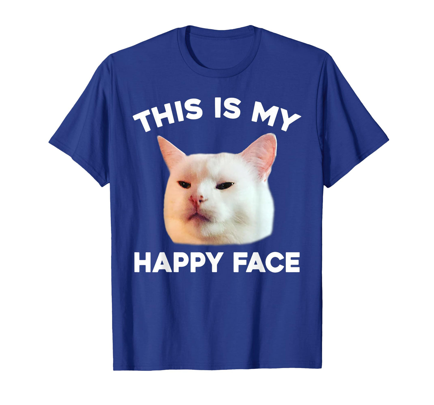 This Is My Happy Face Smudge The Cat Meme Sarcastic Saying T-Shirt