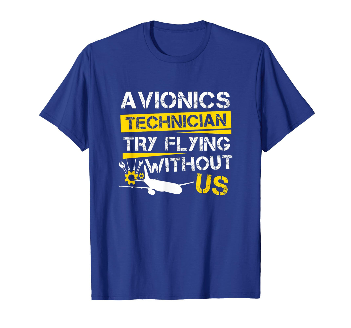Cool Aircraft Tech Avionics Technician Try Flying Without Us T-Shirt