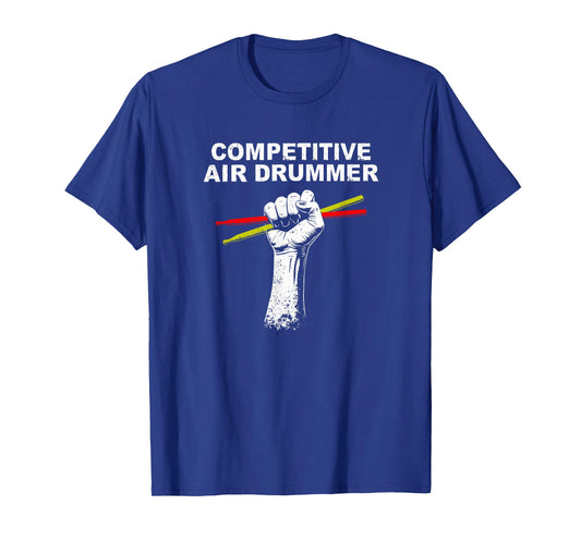 Competitive Air Drummer - Music Lovers Funny Drummer T-Shirt