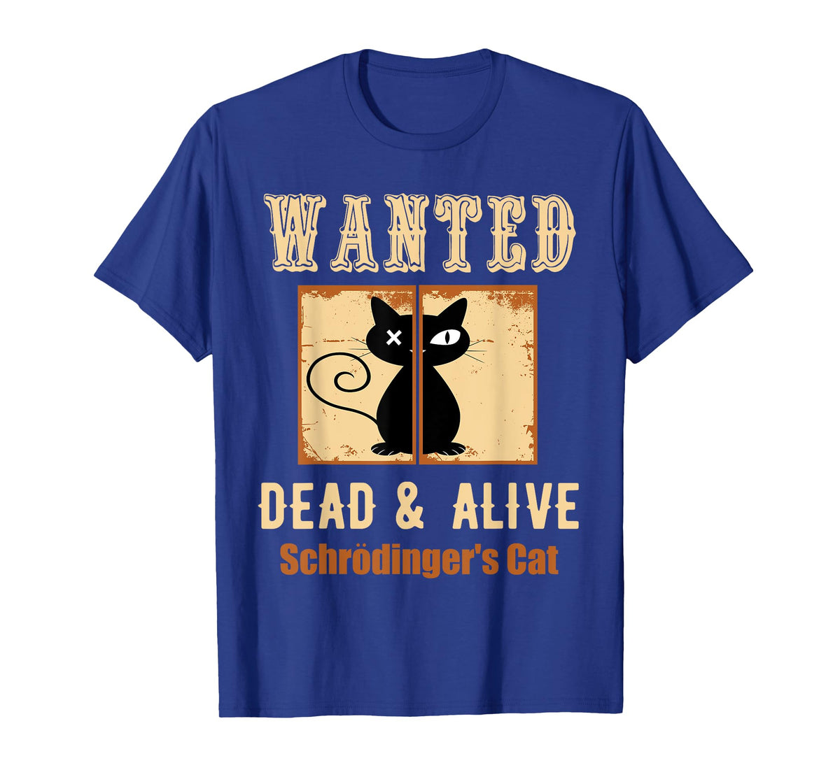 Schroedinger's Cat Science Graphic Wanted Dead & Alive Quote Men Women Girls Kids T-Shirt