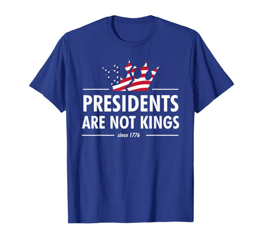 Presidents are Not Kings - USA Flag Since 1776 T-Shirt