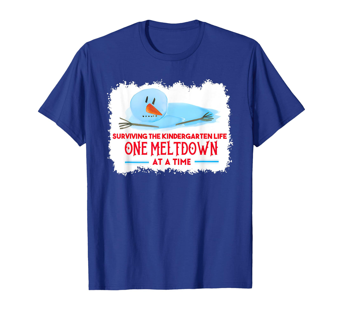 Surviving The Kindergarten Life one Meltdown at a time T-Shirt