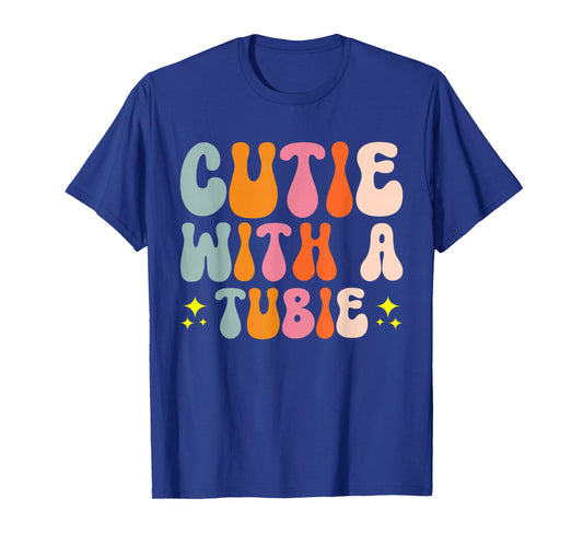 Cutie With A Tubie Pediatric Care Special Needs T-Shirt