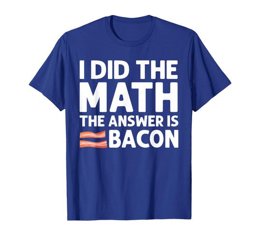 Cool Bacon For Men Women Math Foodie Bacon Strips Eggs Meat T-Shirt