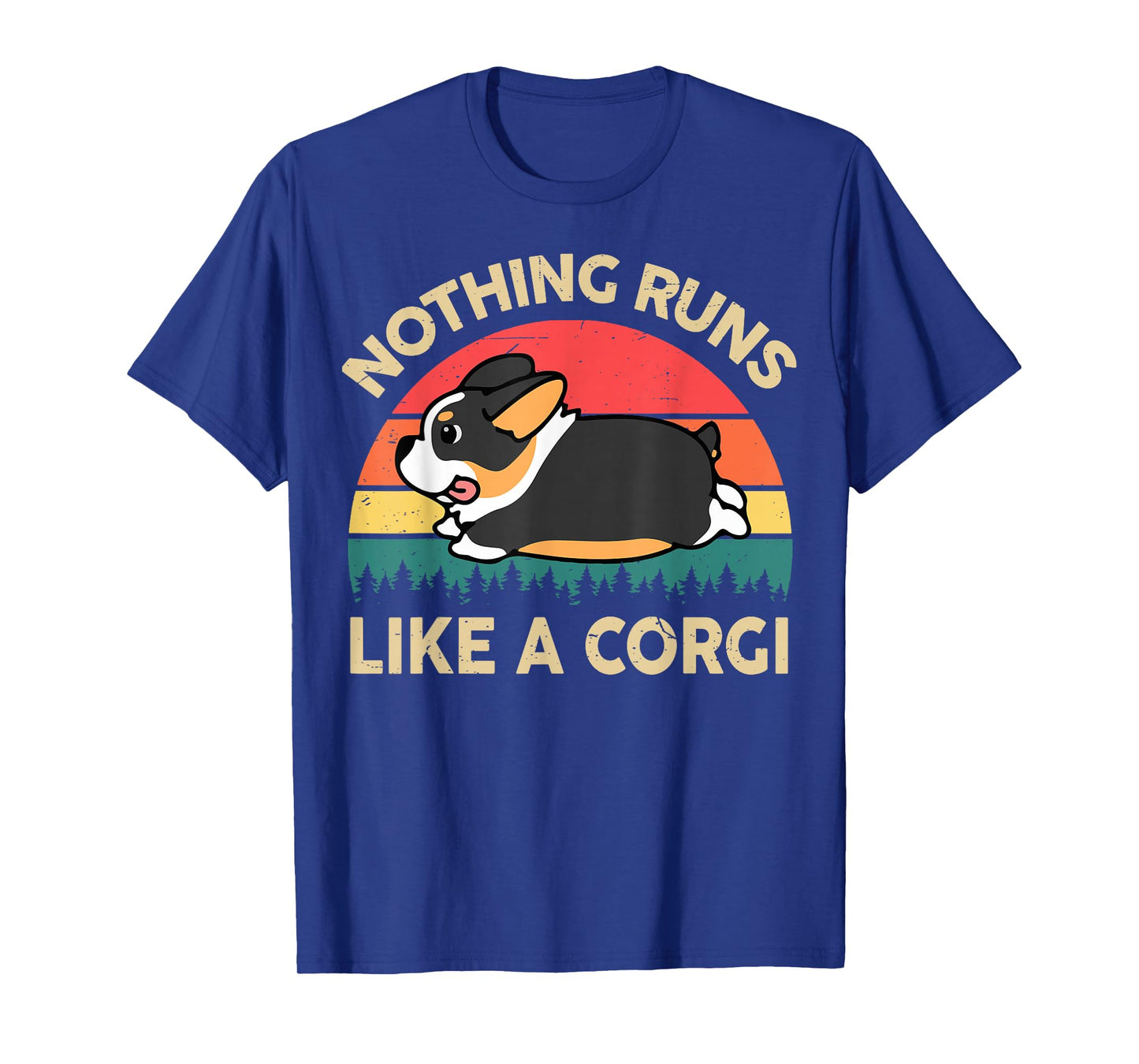 Nothing Runs Like A Corgi Funny Men Women T-Shirt