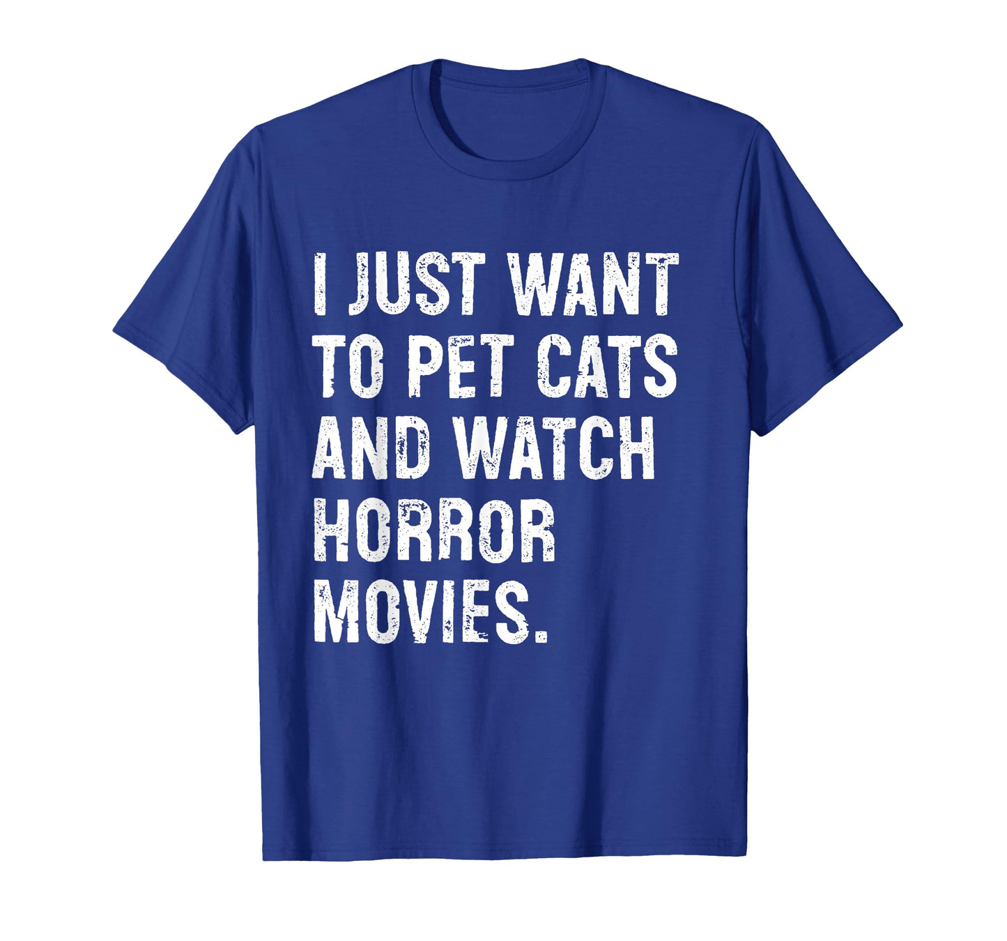 I Just Want to Pet Cats and Watch Horror Movies T-Shirt