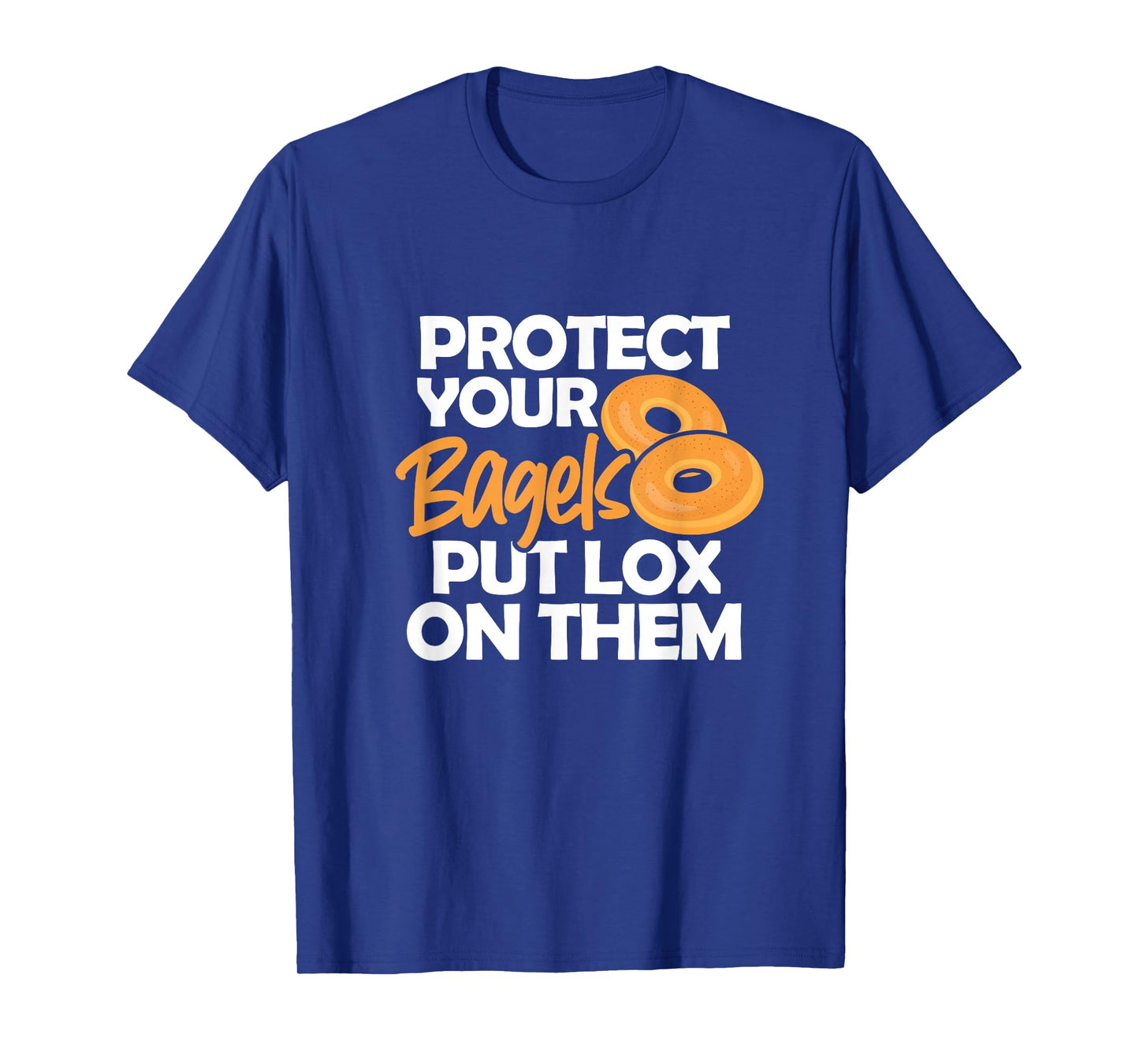 Bagel Funny Protect Your Bagels Put Lox On Them T-Shirt