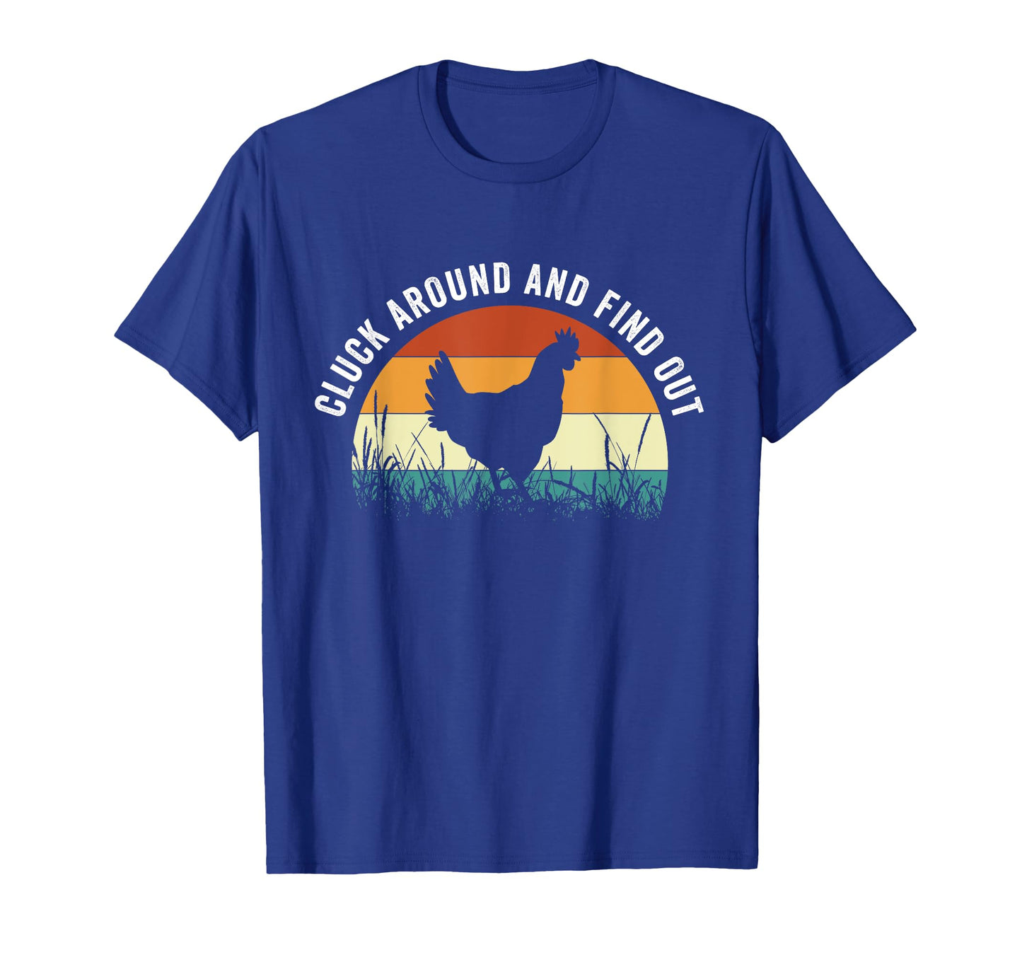 Cluck Around And Find Out Funny Chicken T-Shirt