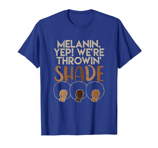 Melanin We're Throwing Shade Black Pride African Girls Gift T-Shirt