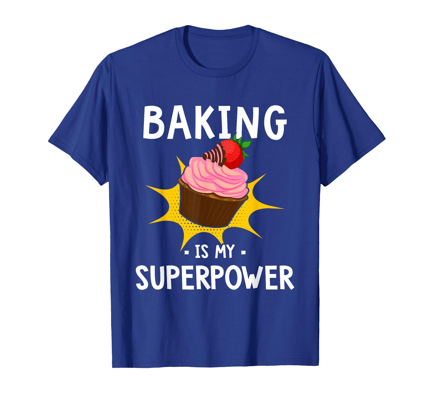 Baking Is My Superpower - Funny Cupcake Baker - Baking Gift T-Shirt