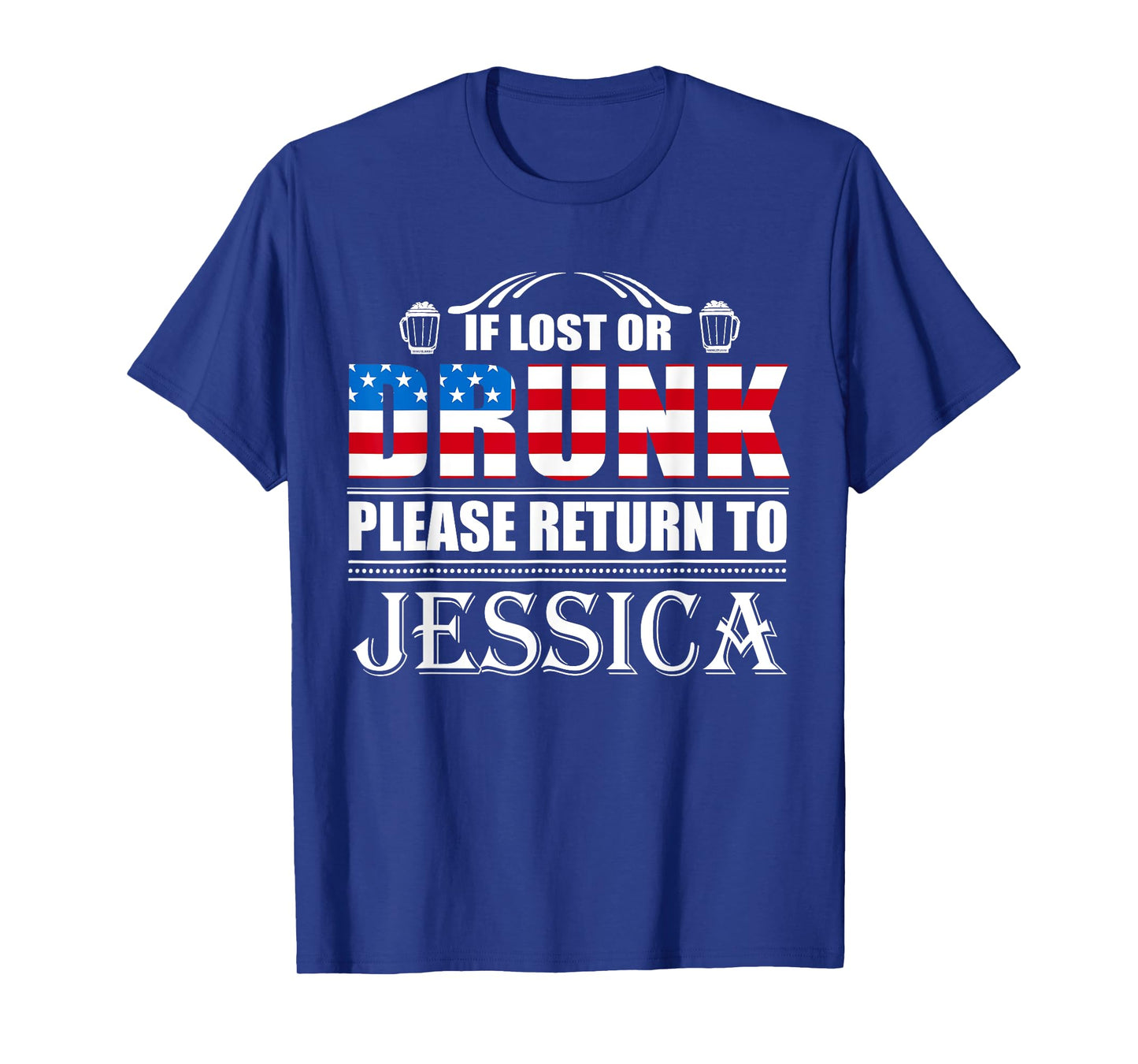 If Lost Or Drunk Please Return To Jessica T-Shirt- July 4th