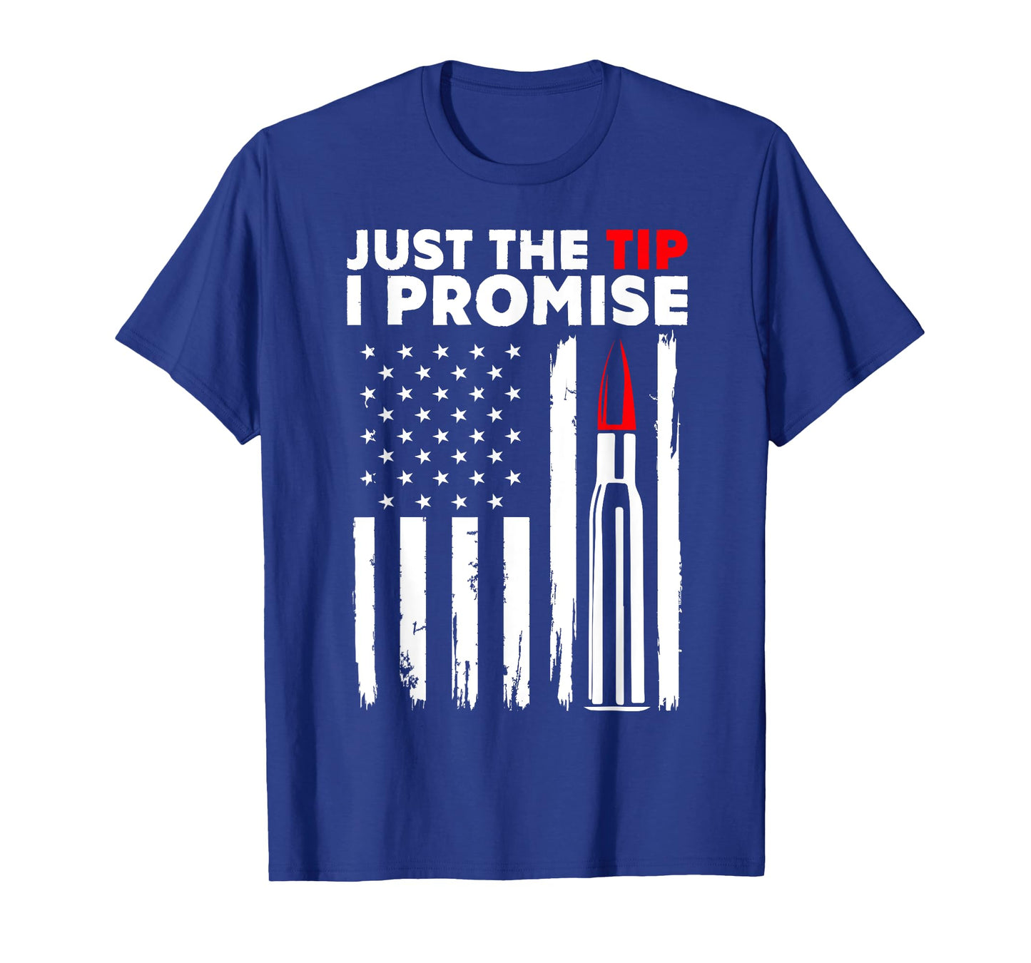 Just The Tip USA Flag Bullet Gifts T-Shirt for Women Kids Men