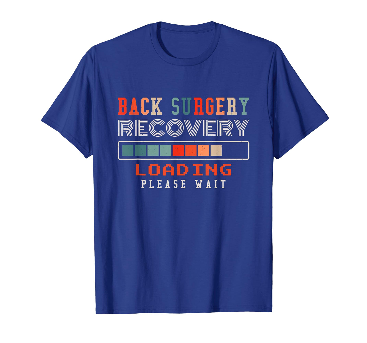 Back Surgery Recovery Loading Please Wait, Spinal Surgery T-Shirt