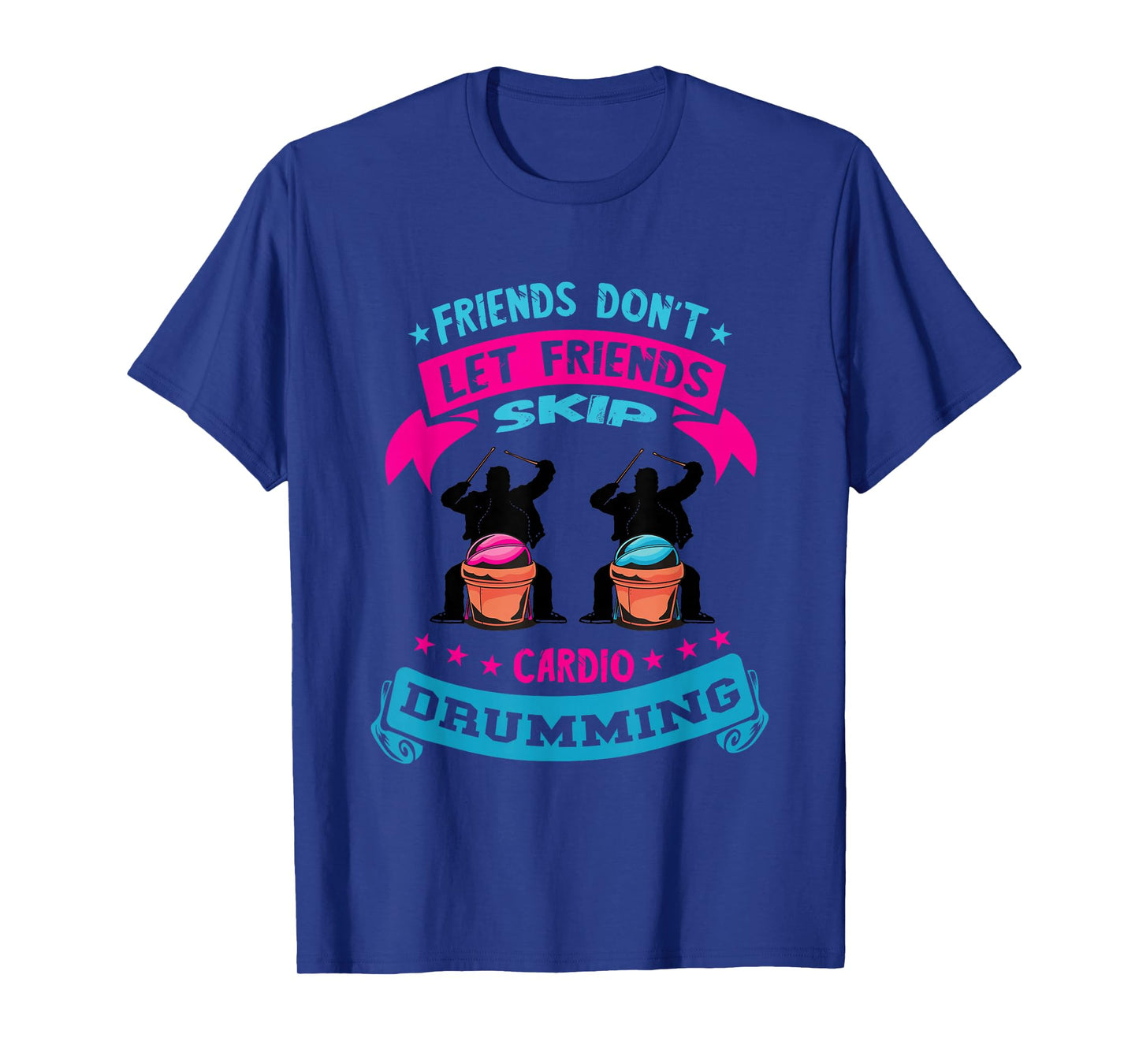 Cardio Drumming Fitness Class Friends Don't Let Friends Skip T-Shirt