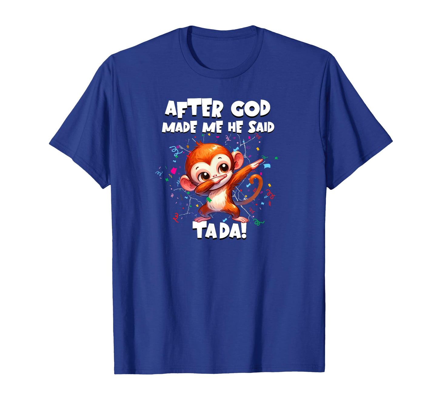 Monkey Funny Party Dabbing After God Made Me He Said Tada T-Shirt