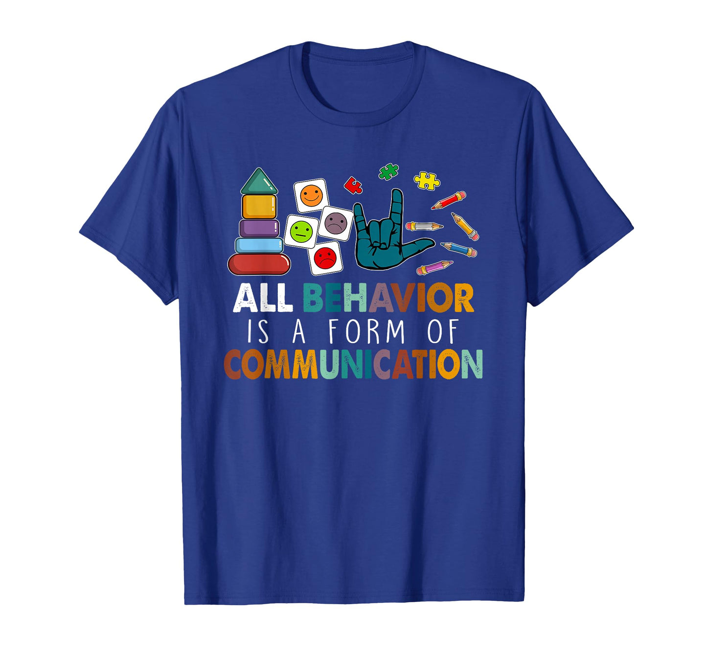 All Behavior is A Form of Communication Autism SPED Teacher T-Shirt