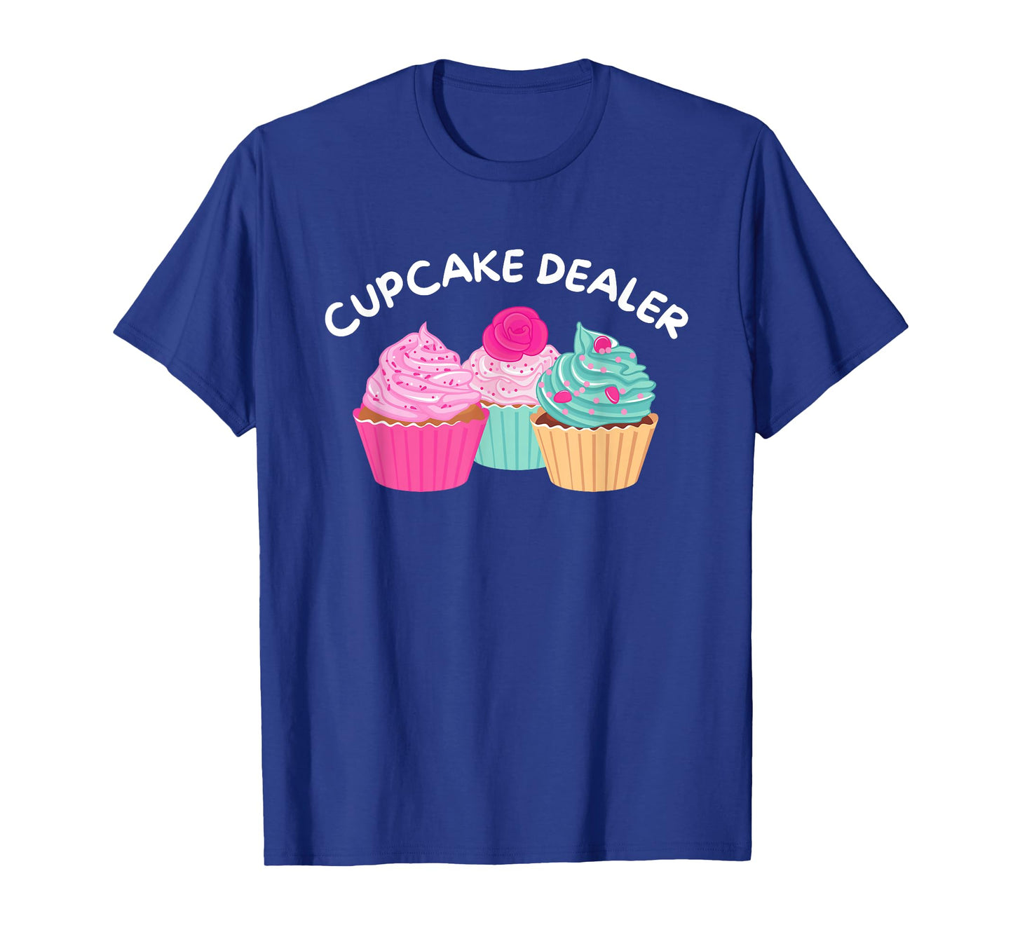 Cupcake Dealer - Funny Cupcake Baker Pastry Baking Gift T-Shirt