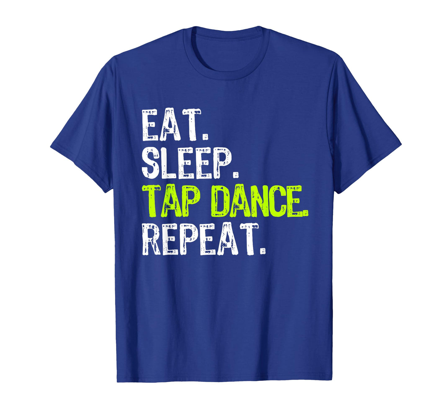 Eat Sleep Tap Dance Repeat Dancing Dancer Funny T-Shirt